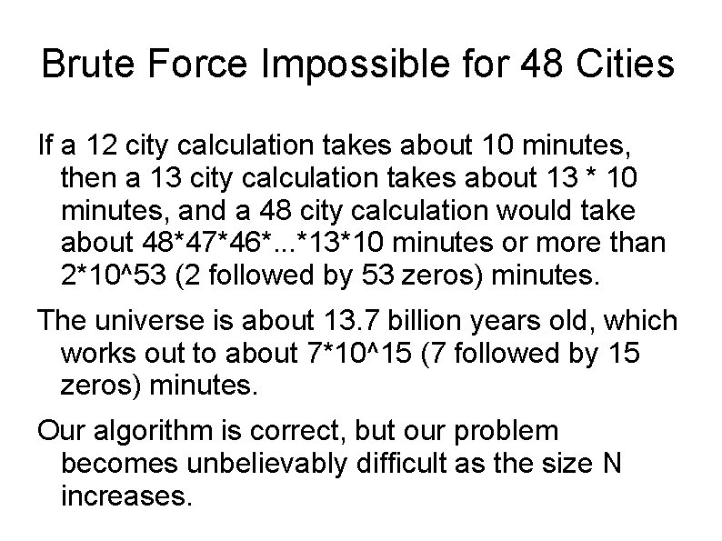 Brute Force Impossible for 48 Cities If a 12 city calculation takes about 10
