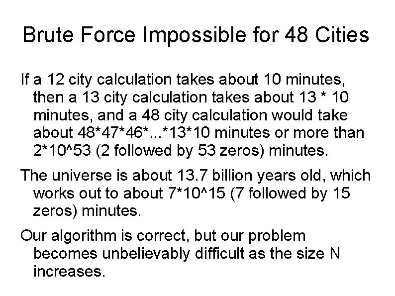 Brute Force Impossible for 48 Cities If a 12 city calculation takes about 10