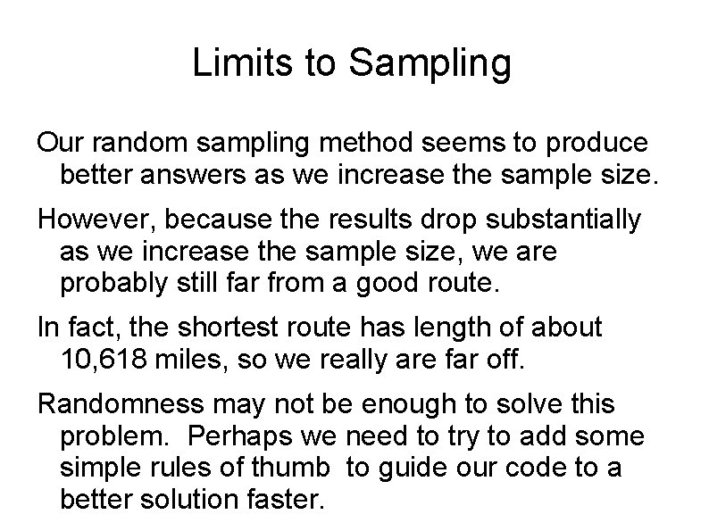 Limits to Sampling Our random sampling method seems to produce better answers as we