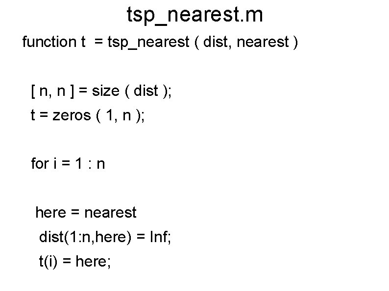 tsp_nearest. m function t = tsp_nearest ( dist, nearest ) [ n, n ]