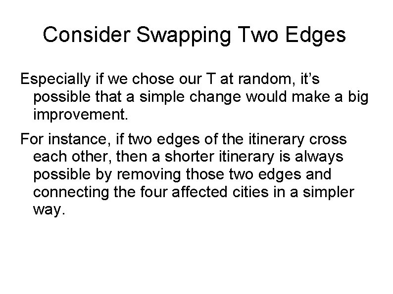Consider Swapping Two Edges Especially if we chose our T at random, it’s possible