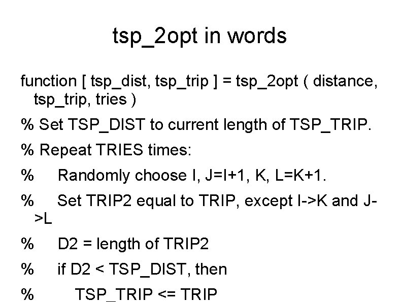 tsp_2 opt in words function [ tsp_dist, tsp_trip ] = tsp_2 opt ( distance,