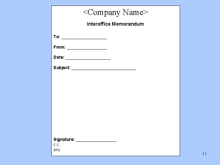 <Company Name> Interoffice Memorandum To: __________ From: _________ Date: __________ Subject: ______________ Signature: _________