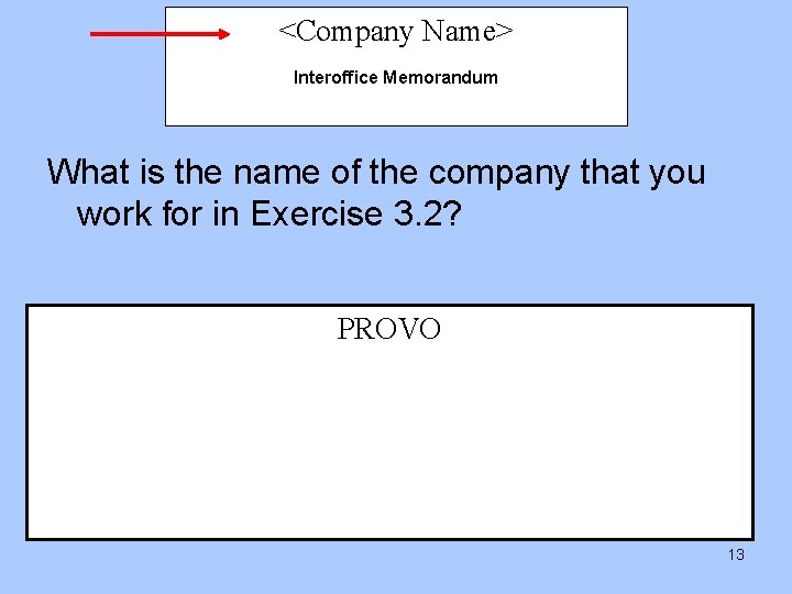 <Company Name> Interoffice Memorandum What is the name of the company that you work