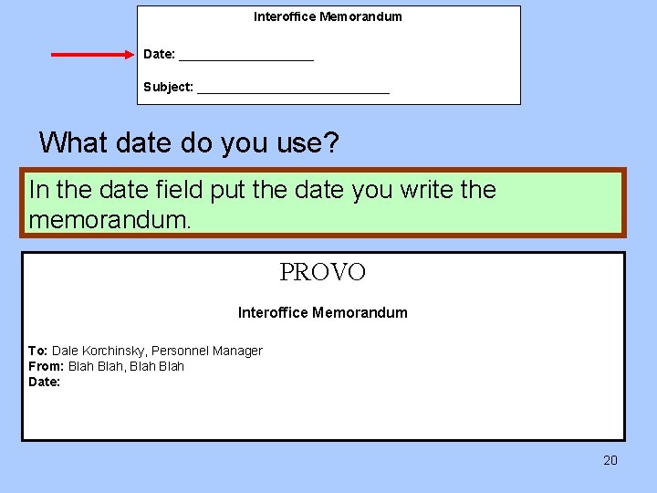 Interoffice Memorandum Date: __________ Subject: ______________ What date do you use? In the date