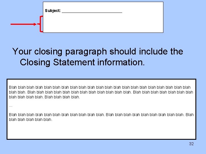  Subject: ______________ Your closing paragraph should include the Closing Statement information. Blah blah