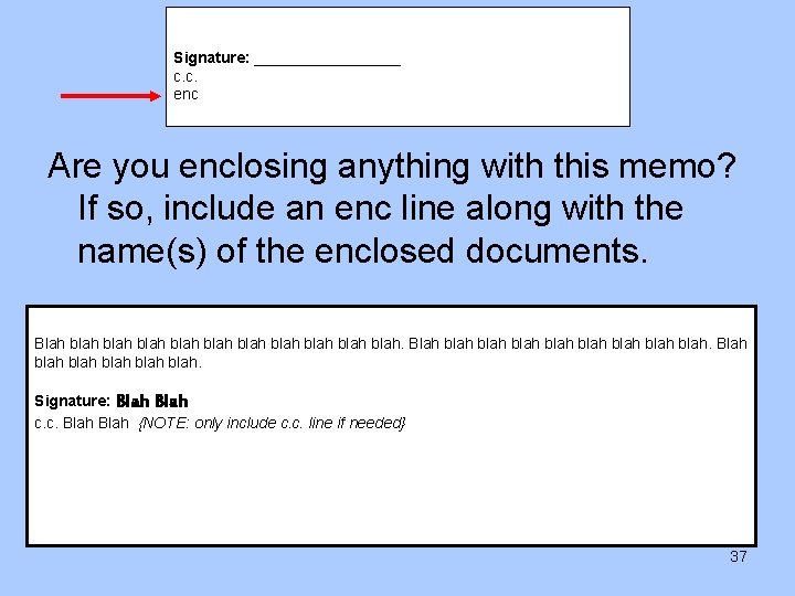  Signature: _________ c. c. enc Are you enclosing anything with this memo? If