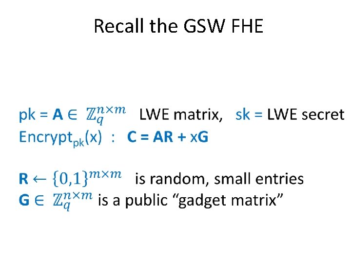 Recall the GSW FHE 