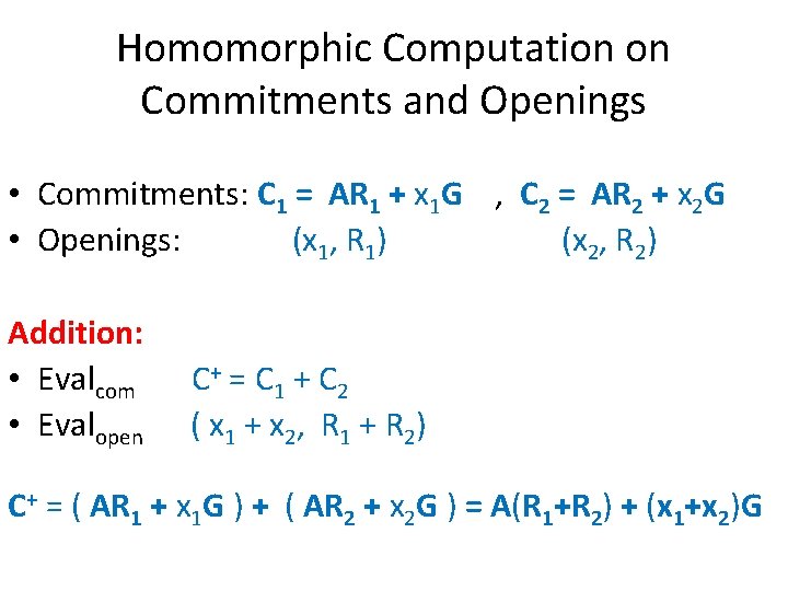 Homomorphic Computation on Commitments and Openings • Commitments: C 1 = AR 1 +