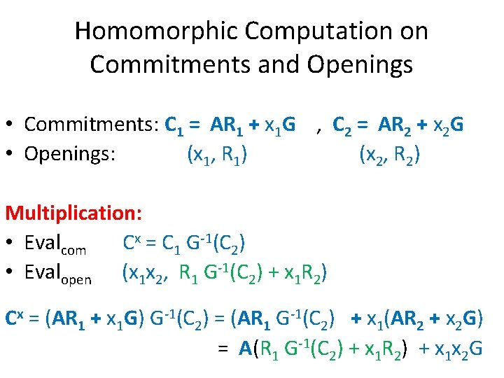 Homomorphic Computation on Commitments and Openings • Commitments: C 1 = AR 1 +