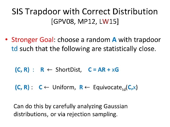 SIS Trapdoor with Correct Distribution [GPV 08, MP 12, LW 15] • 