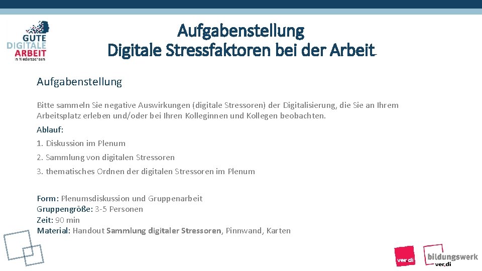 Aufgabenstellung Digitale Stressfaktoren bei der Arbeit Aufgabenstellung Bitte sammeln Sie negative Auswirkungen (digitale Stressoren)