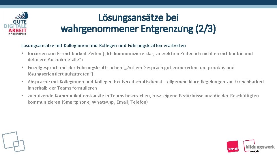 Lösungsansätze bei wahrgenommener Entgrenzung (2/3) Lösungsansätze mit Kolleginnen und Kollegen und Führungskräften erarbeiten §