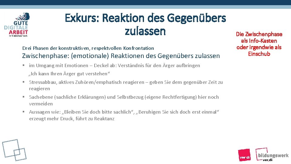 Exkurs: Reaktion des Gegenübers zulassen Drei Phasen der konstruktiven, respektvollen Konfrontation Zwischenphase: (emotionale) Reaktionen