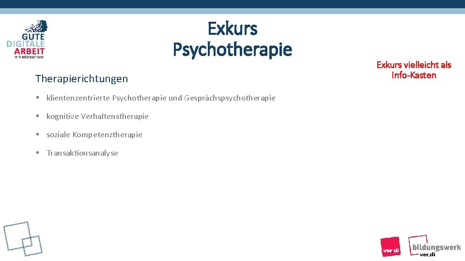 Exkurs Psychotherapie Therapierichtungen § klientenzentrierte Psychotherapie und Gesprächspsychotherapie § kognitive Verhaltenstherapie § soziale Kompetenztherapie