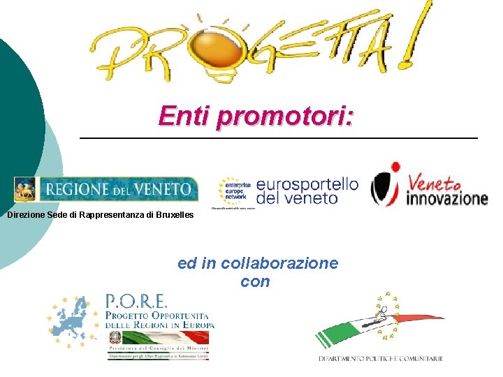  Direzione Enti promotori: Sede di Rappresentanza di Bruxelles ed in collaborazione con 