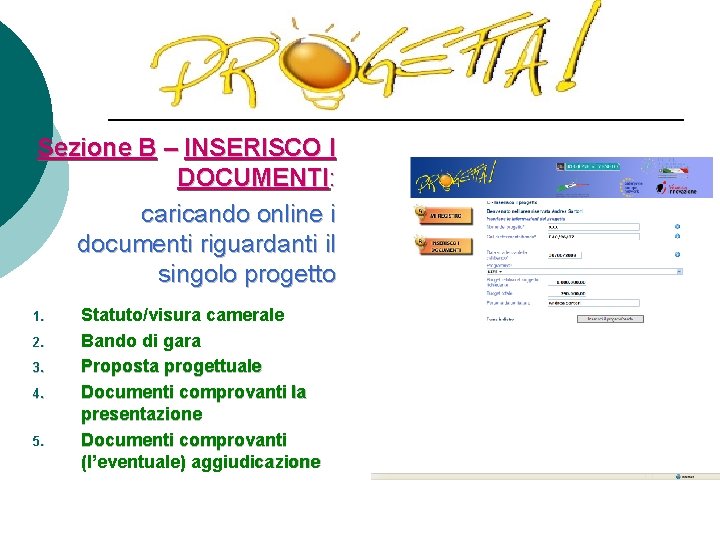 Sezione B – INSERISCO I DOCUMENTI: caricando online i documenti riguardanti il singolo progetto