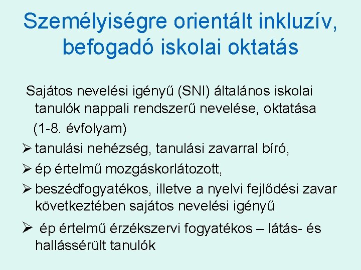 Személyiségre orientált inkluzív, befogadó iskolai oktatás Sajátos nevelési igényű (SNI) általános iskolai tanulók nappali