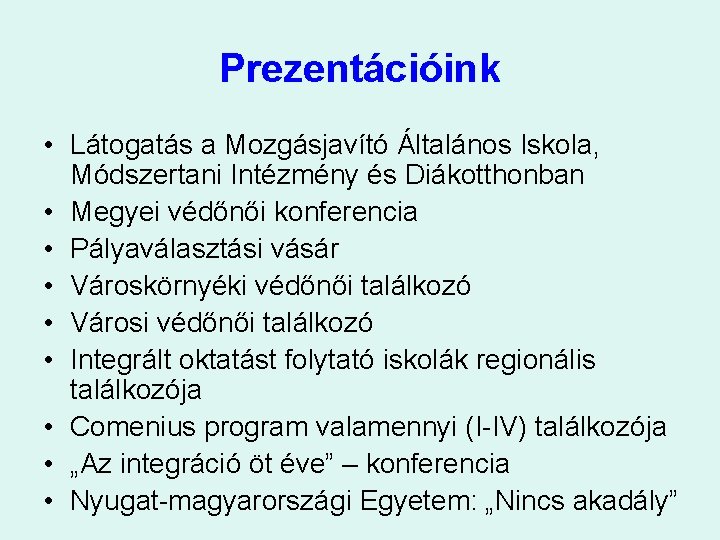 Prezentációink • Látogatás a Mozgásjavító Általános Iskola, Módszertani Intézmény és Diákotthonban • Megyei védőnői