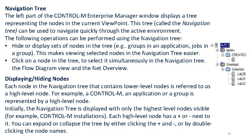 Navigation Tree The left part of the CONTROL-M Enterprise Manager window displays a tree