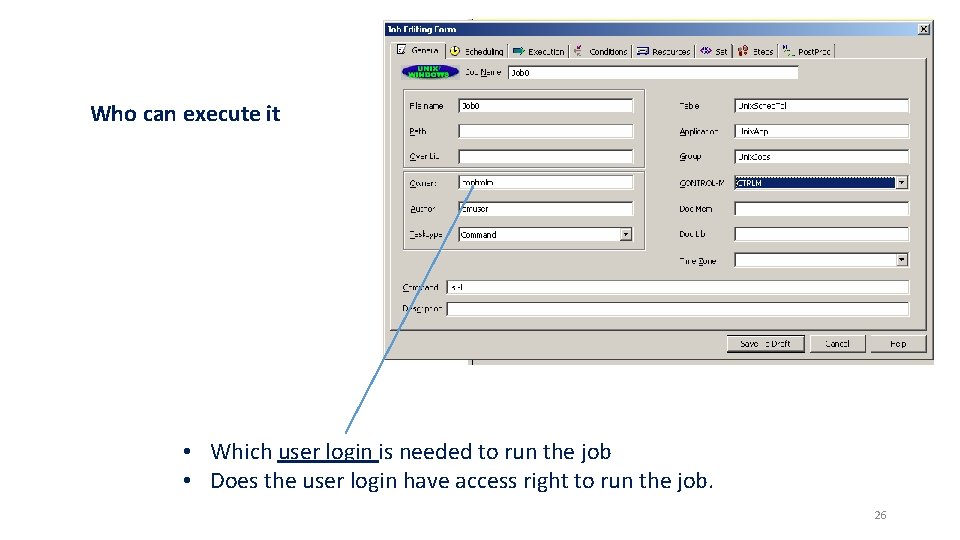 Who can execute it • Which user login is needed to run the job