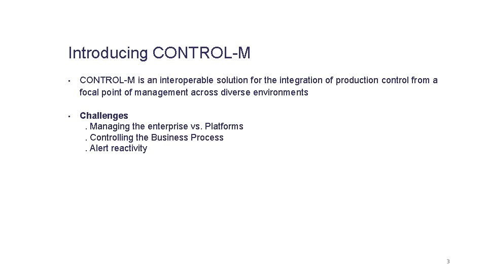 Introducing CONTROL-M • CONTROL-M is an interoperable solution for the integration of production control