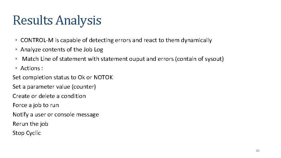 Results Analysis • CONTROL-M is capable of detecting errors and react to them dynamically