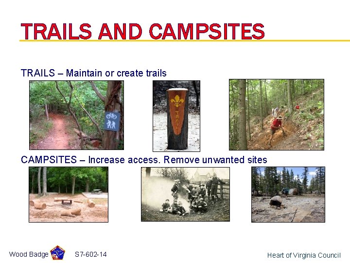TRAILS AND CAMPSITES TRAILS – Maintain or create trails CAMPSITES – Increase access. Remove