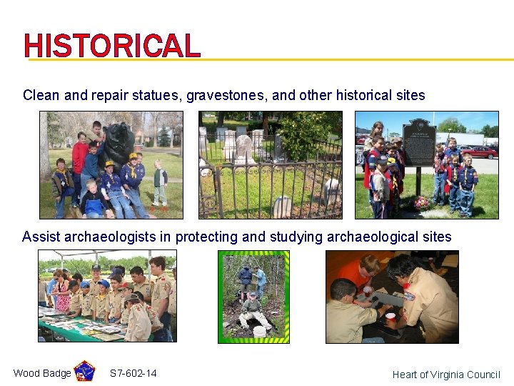 HISTORICAL Clean and repair statues, gravestones, and other historical sites Assist archaeologists in protecting