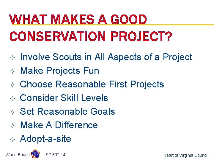 WHAT MAKES A GOOD CONSERVATION PROJECT? ² ² ² ² Involve Scouts in All