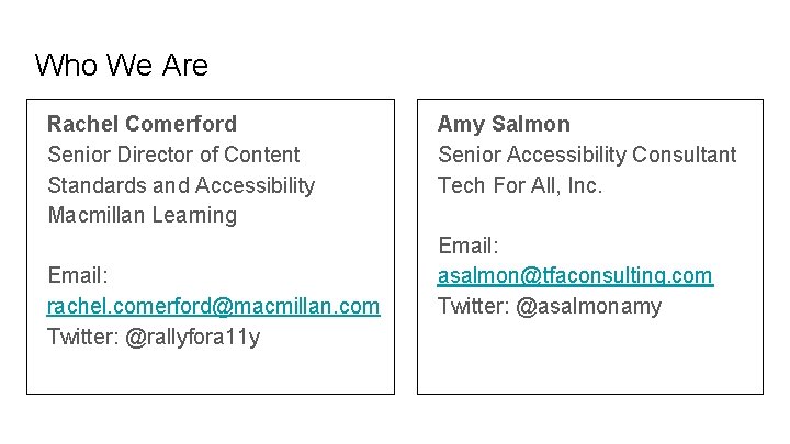 Who We Are Rachel Comerford Senior Director of Content Standards and Accessibility Macmillan Learning