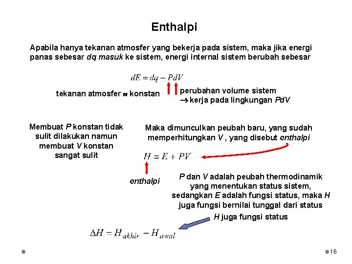 Enthalpi Apabila hanya tekanan atmosfer yang bekerja pada sistem, maka jika energi panas sebesar