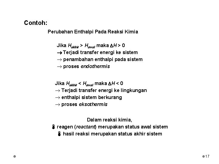 Contoh: Perubahan Enthalpi Pada Reaksi Kimia Jika Hakhir > Hawal maka H > 0