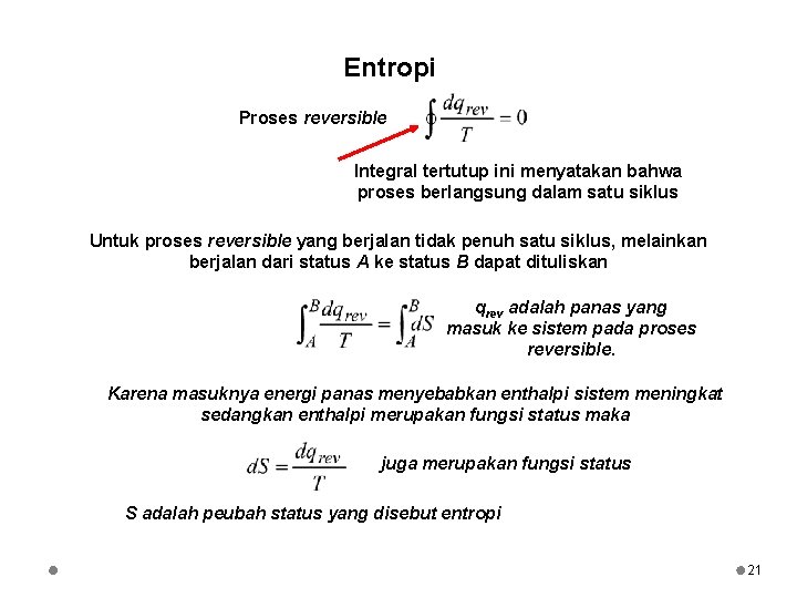 Entropi Proses reversible Integral tertutup ini menyatakan bahwa proses berlangsung dalam satu siklus Untuk