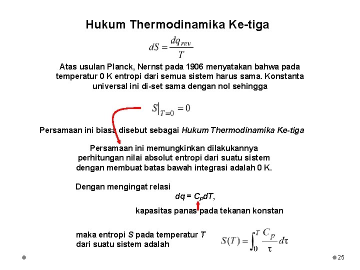 Hukum Thermodinamika Ke-tiga Atas usulan Planck, Nernst pada 1906 menyatakan bahwa pada temperatur 0