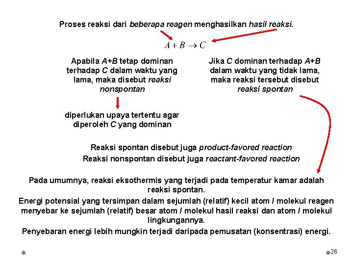 Proses reaksi dari beberapa reagen menghasilkan hasil reaksi. Apabila A+B tetap dominan terhadap C
