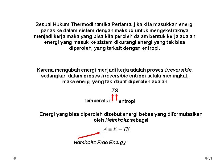 Sesuai Hukum Thermodinamika Pertama, jika kita masukkan energi panas ke dalam sistem dengan maksud