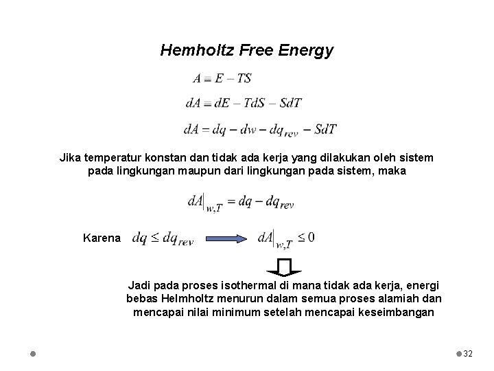 Hemholtz Free Energy Jika temperatur konstan dan tidak ada kerja yang dilakukan oleh sistem