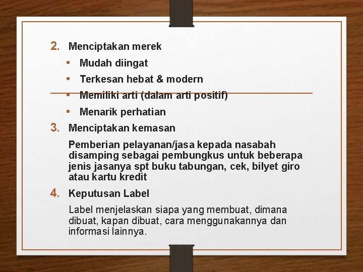 2. Menciptakan merek • Mudah diingat • Terkesan hebat & modern • Memiliki arti