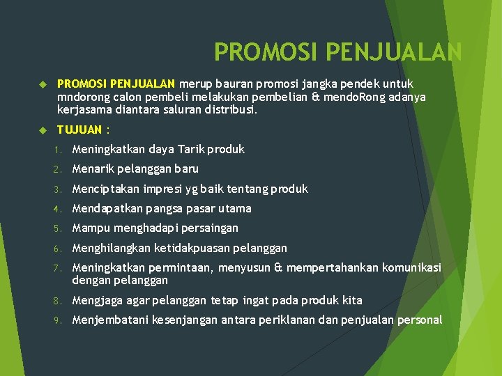 PROMOSI PENJUALAN merup bauran promosi jangka pendek untuk mndorong calon pembeli melakukan pembelian &