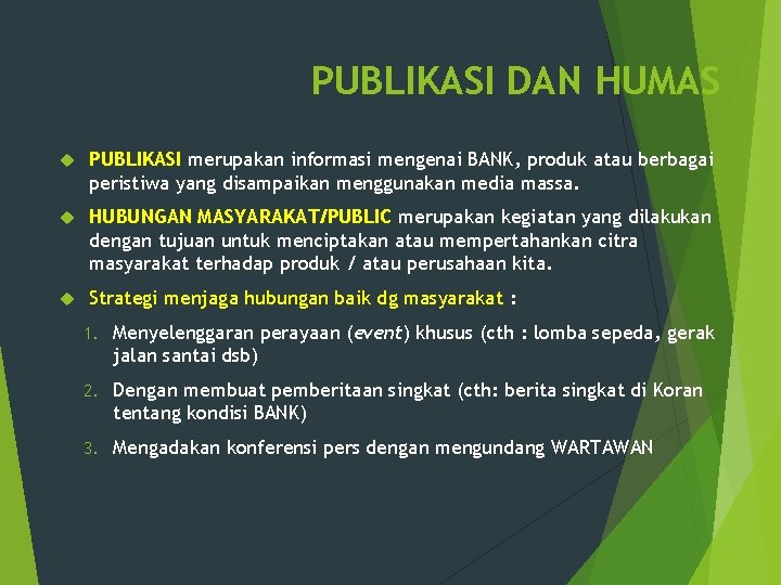 PUBLIKASI DAN HUMAS PUBLIKASI merupakan informasi mengenai BANK, produk atau berbagai peristiwa yang disampaikan