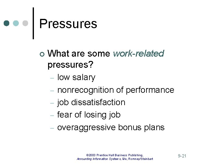 Pressures ¢ What are some work-related pressures? – – – low salary nonrecognition of