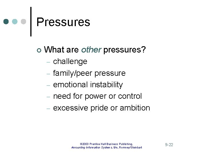 Pressures ¢ What are other pressures? – – – challenge family/peer pressure emotional instability