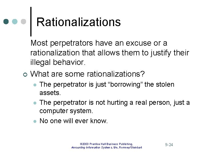 Rationalizations ¢ Most perpetrators have an excuse or a rationalization that allows them to