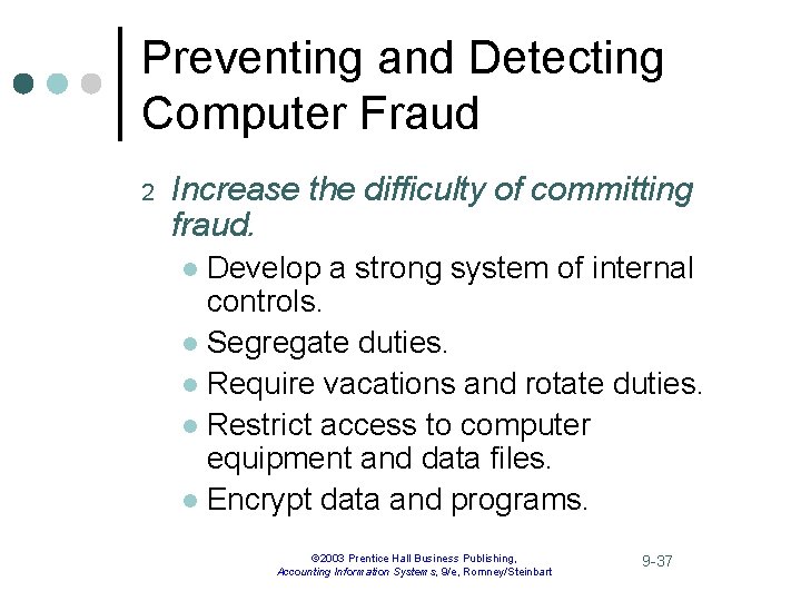 Preventing and Detecting Computer Fraud 2 Increase the difficulty of committing fraud. Develop a