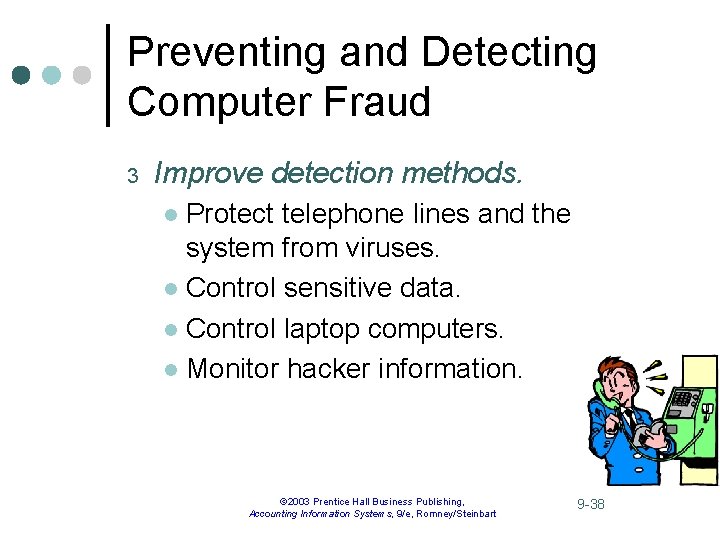 Preventing and Detecting Computer Fraud 3 Improve detection methods. Protect telephone lines and the