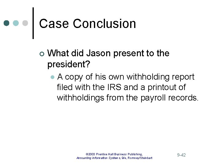Case Conclusion ¢ What did Jason present to the president? l A copy of
