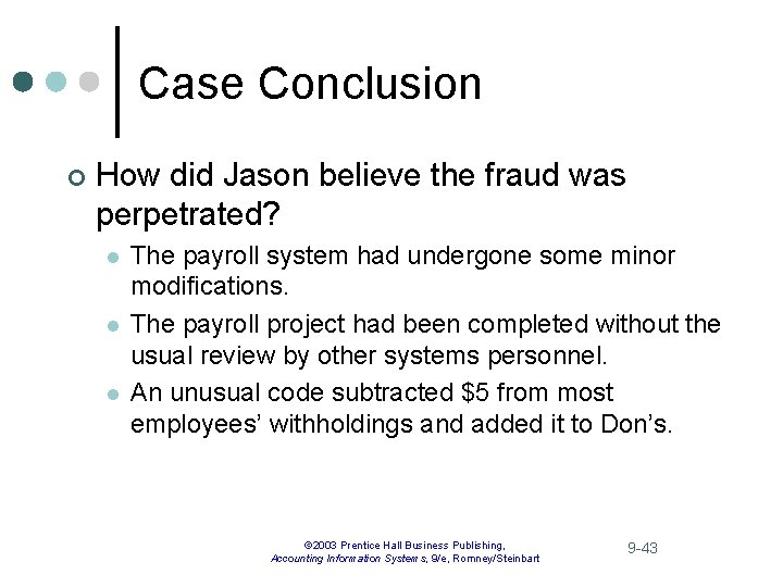 Case Conclusion ¢ How did Jason believe the fraud was perpetrated? l l l