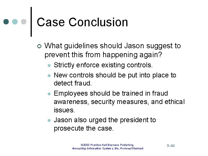 Case Conclusion ¢ What guidelines should Jason suggest to prevent this from happening again?