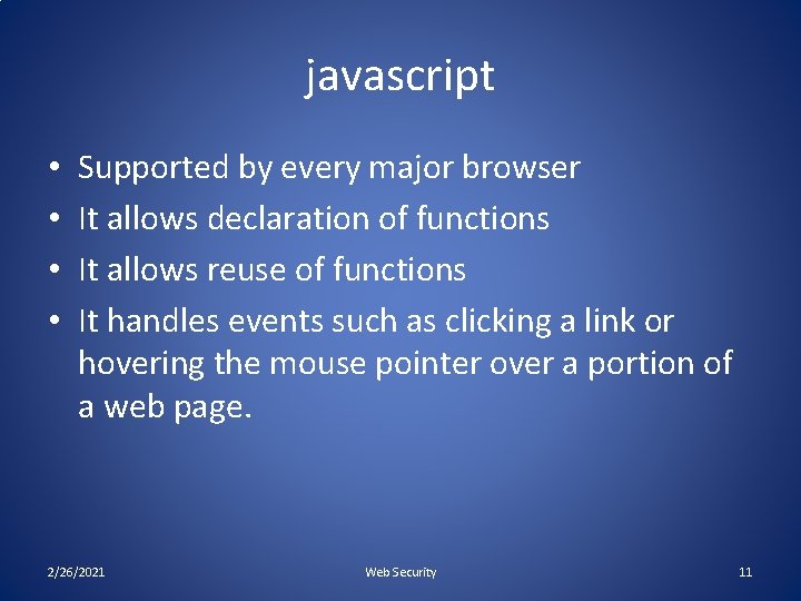 javascript • • Supported by every major browser It allows declaration of functions It